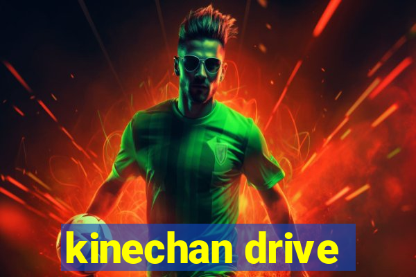 kinechan drive